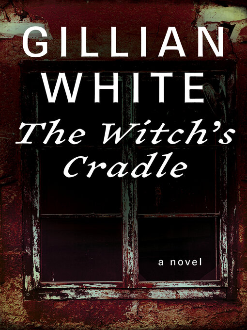 Title details for Witch's Cradle by Gillian White - Available